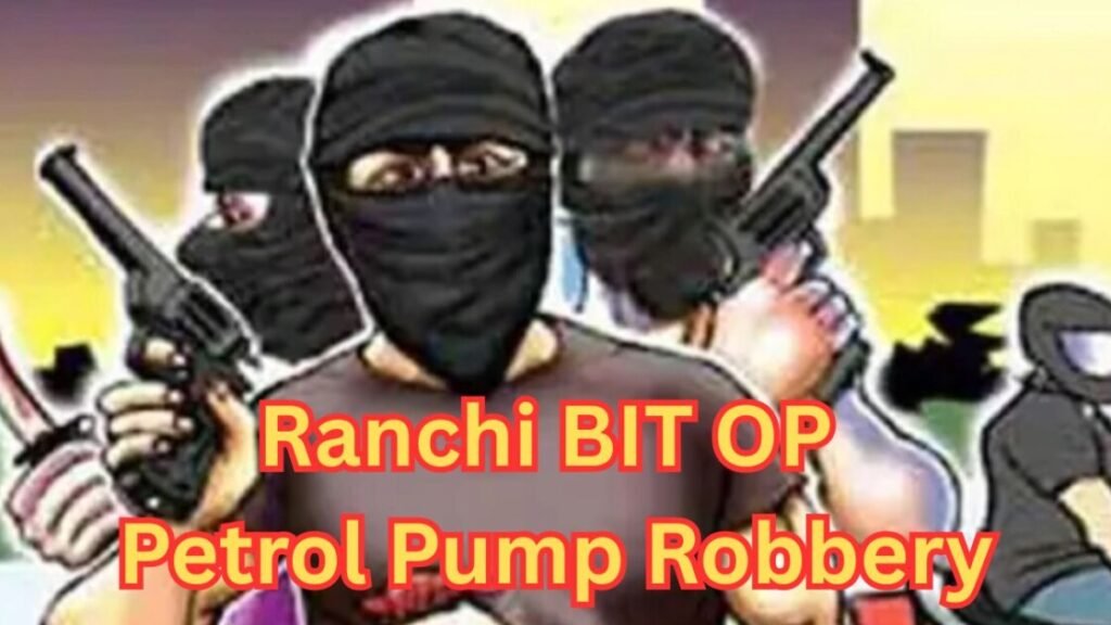 Ranchi BIT OP Petrol Pump Robbery